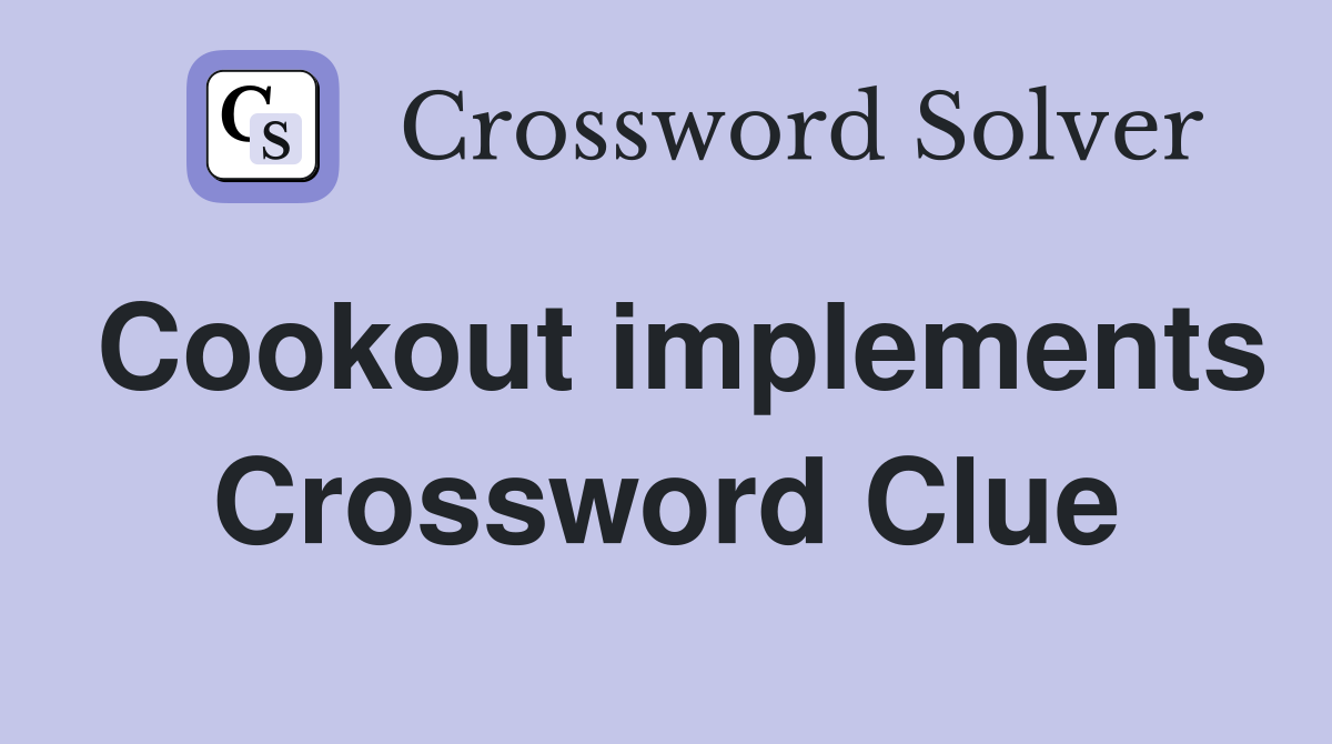 Cookout implements Crossword Clue
