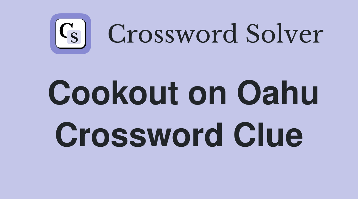 Cookout on Oahu Crossword Clue