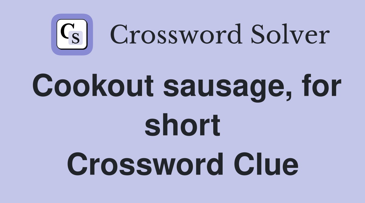 Cookout sausage, for short Crossword Clue