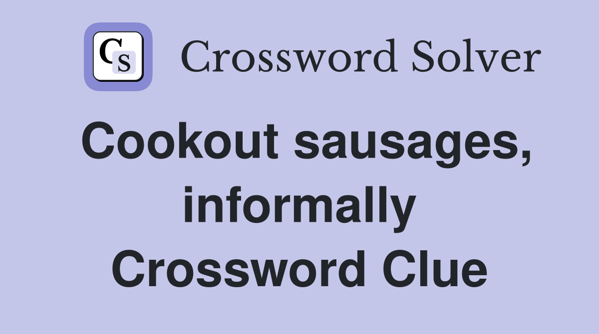 Cookout sausages, informally Crossword Clue