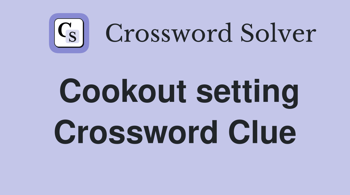 Cookout setting Crossword Clue