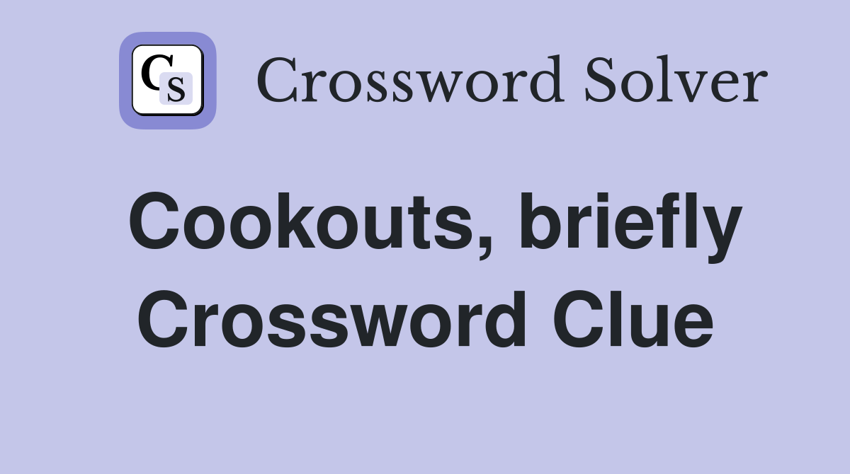 Cookouts, briefly Crossword Clue