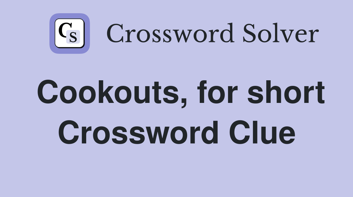 Cookouts, for short Crossword Clue