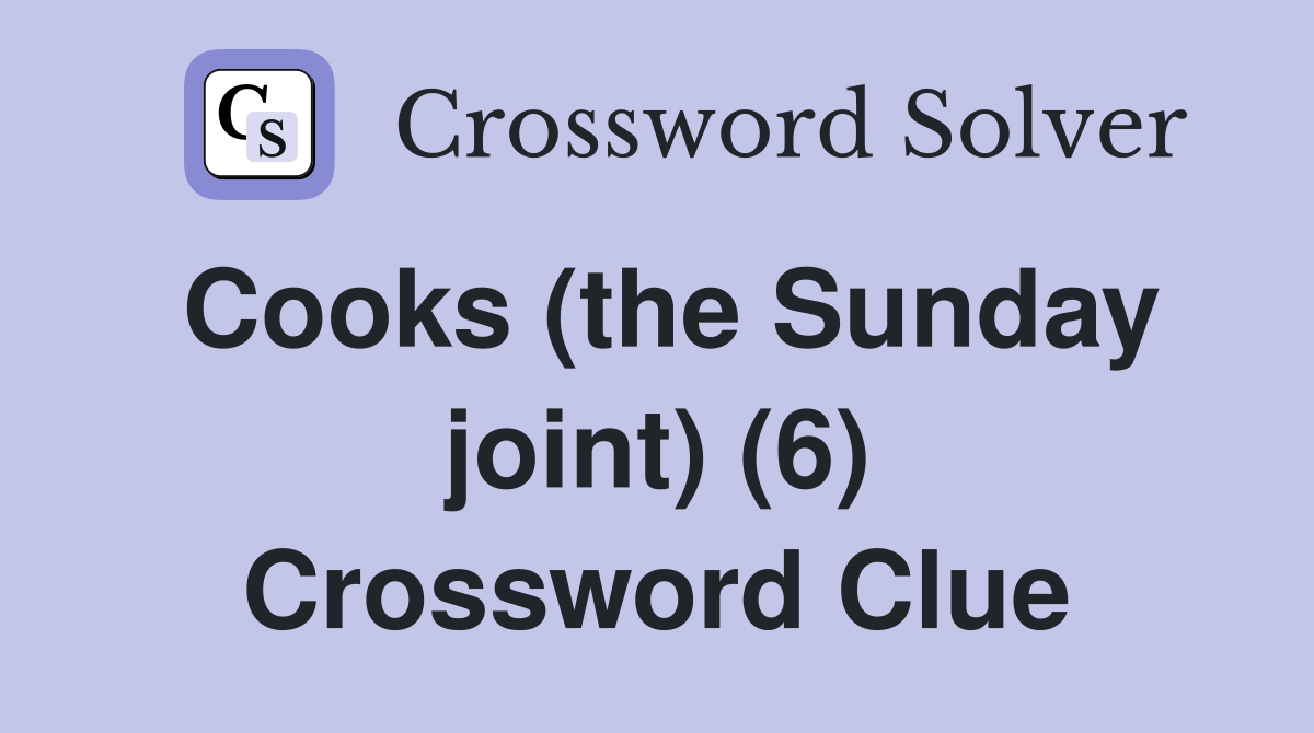 Cooks (the Sunday joint) (6) Crossword Clue