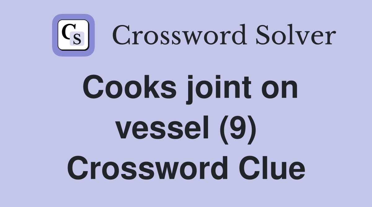 Cooks joint on vessel (9) Crossword Clue