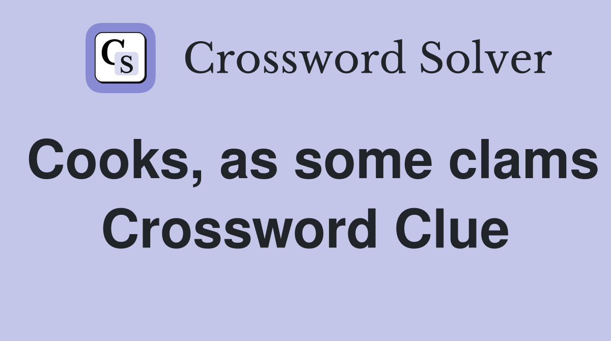 Cooks, as some clams Crossword Clue