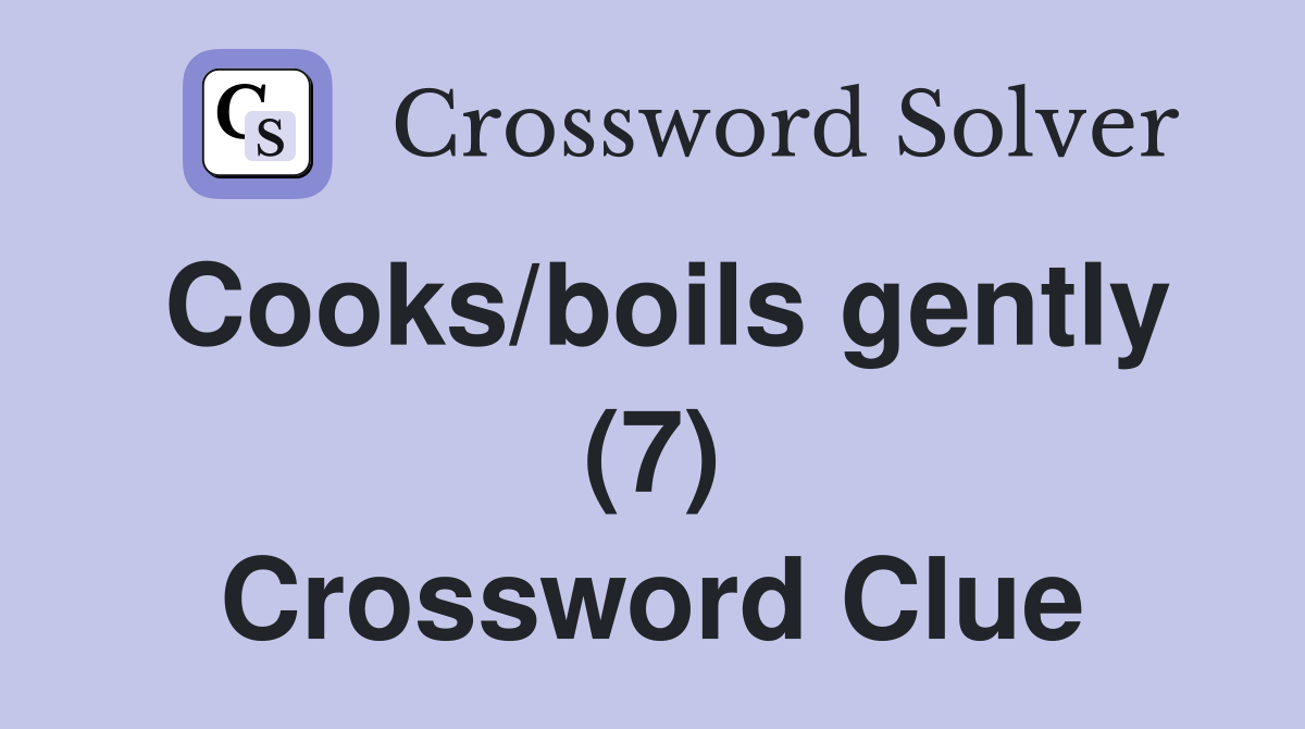 Cooks/boils gently (7) Crossword Clue