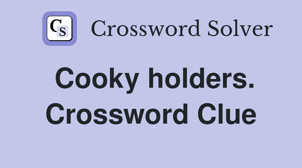 Cooky holders. Crossword Clue