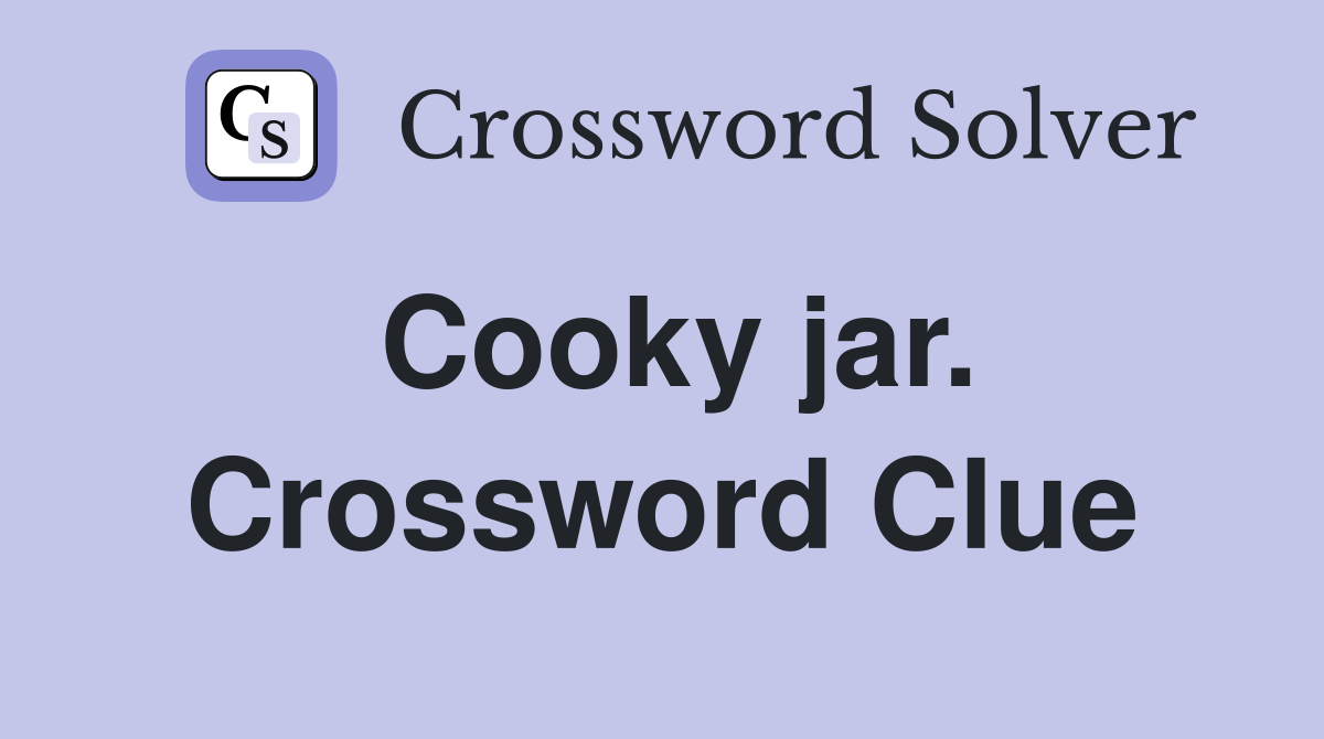 Cooky jar. Crossword Clue
