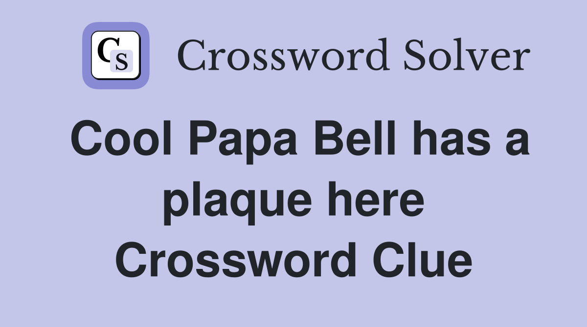 Cool Papa Bell has a plaque here Crossword Clue