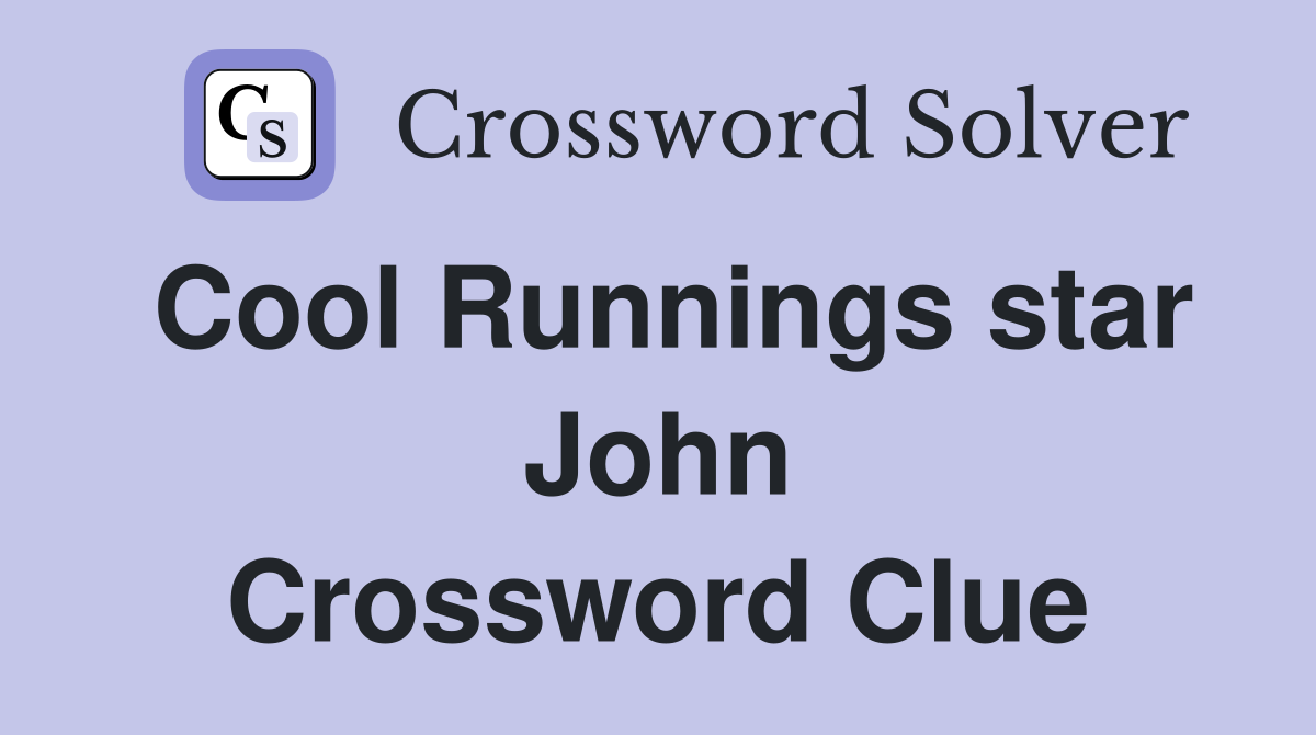 Cool Runnings star John Crossword Clue