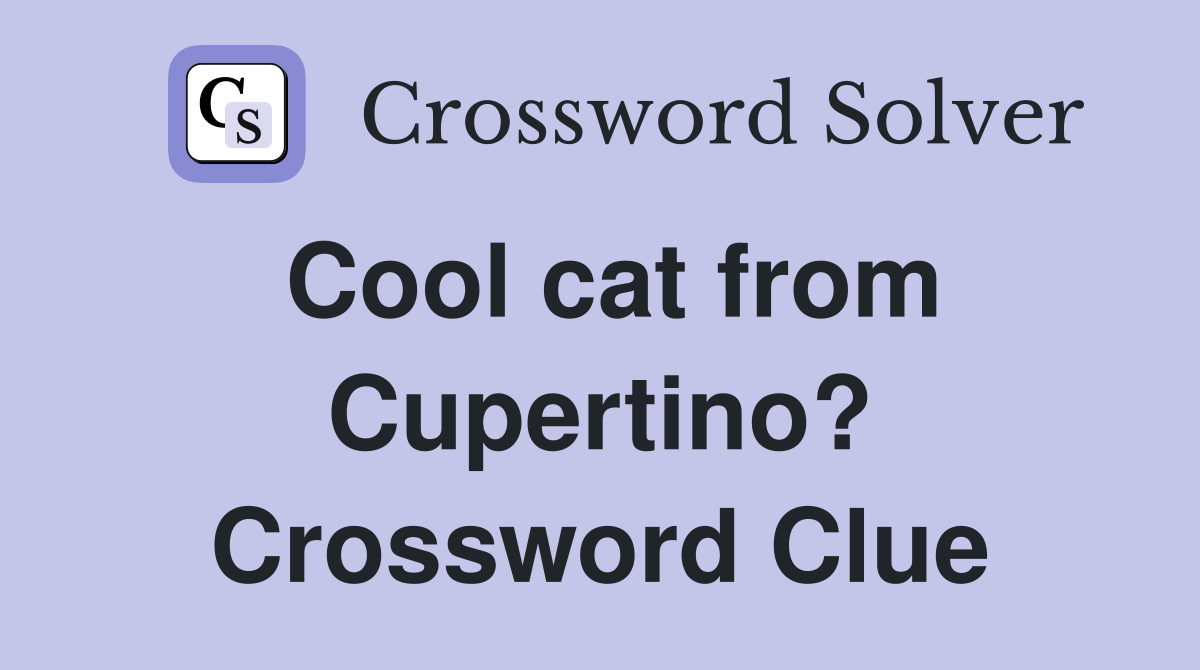 Cool cat from Cupertino? Crossword Clue