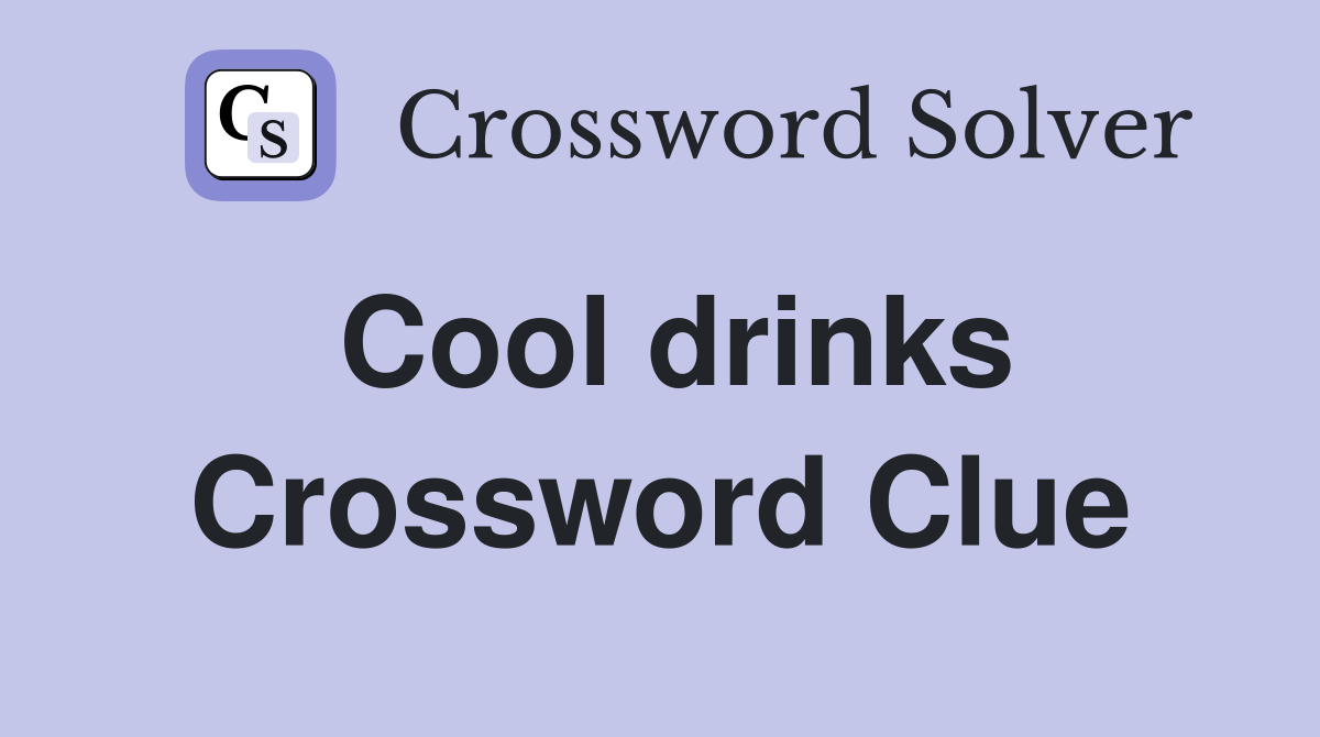 Cool drinks Crossword Clue