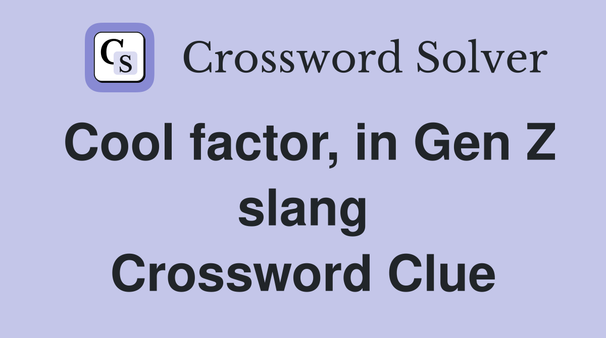 Cool factor, in Gen Z slang Crossword Clue