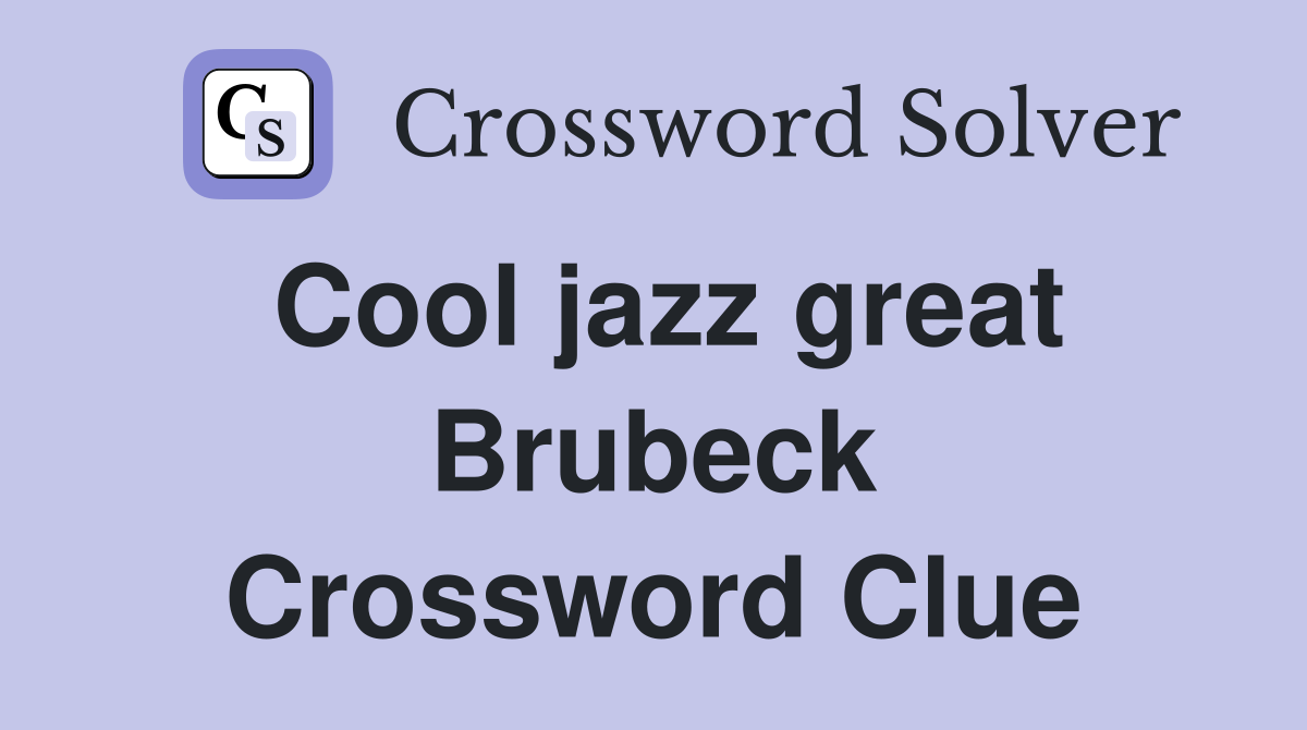 Cool jazz great Brubeck Crossword Clue
