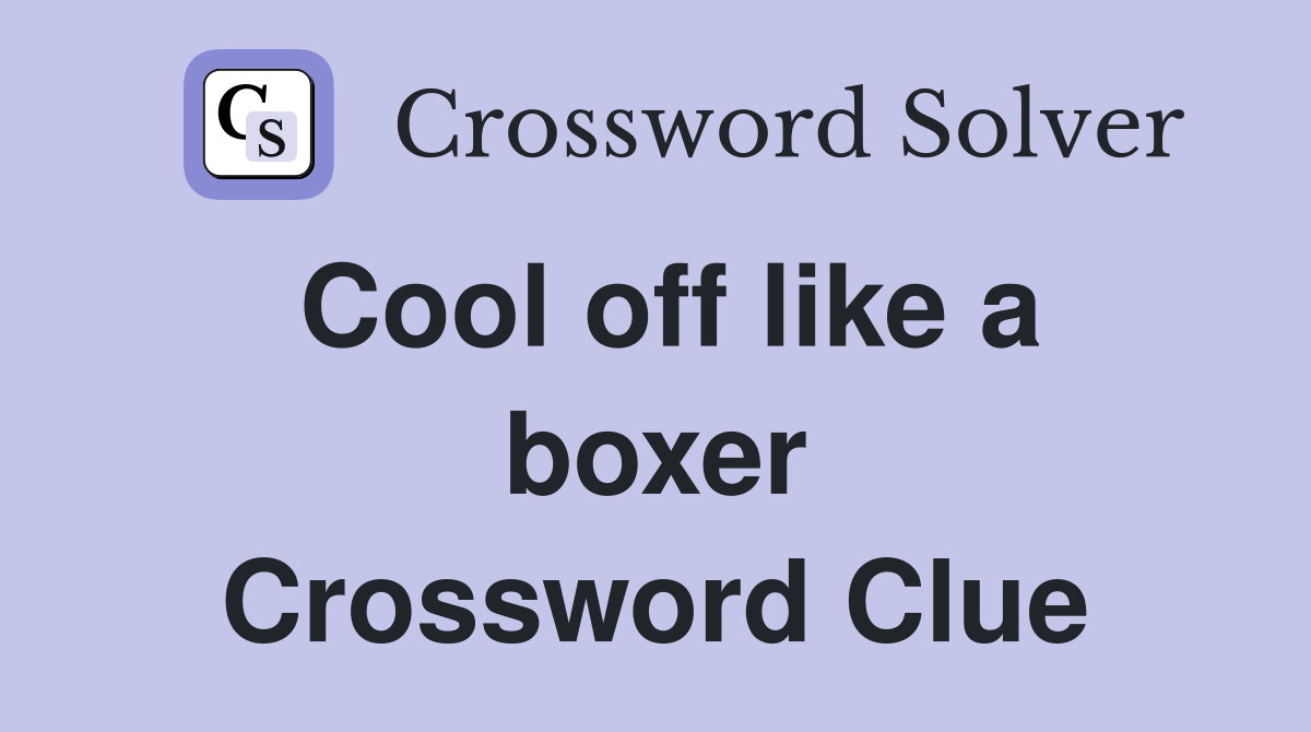 Cool off like a boxer Crossword Clue