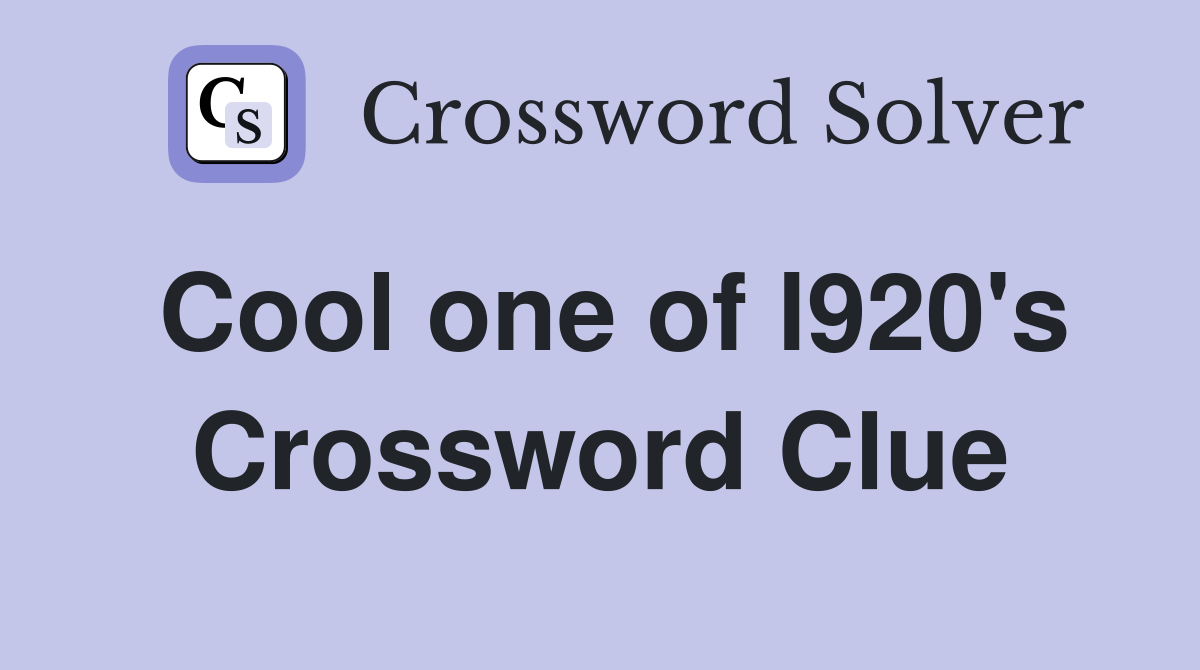 Cool one of l920's Crossword Clue