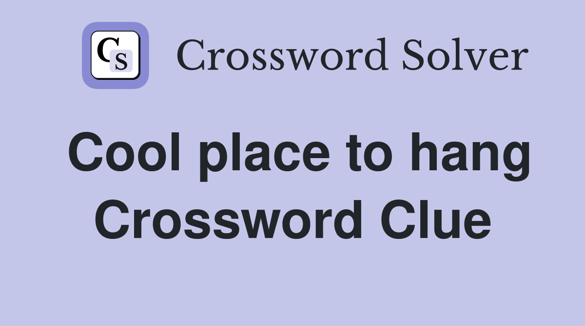 Cool place to hang Crossword Clue