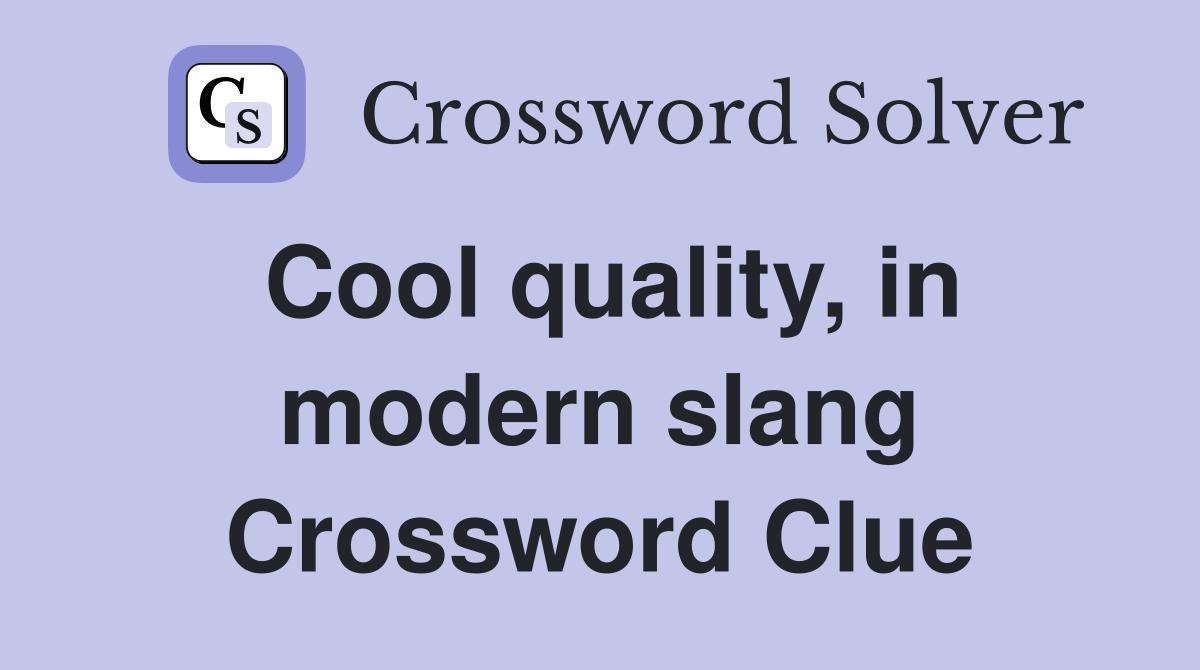 Cool quality, in modern slang Crossword Clue