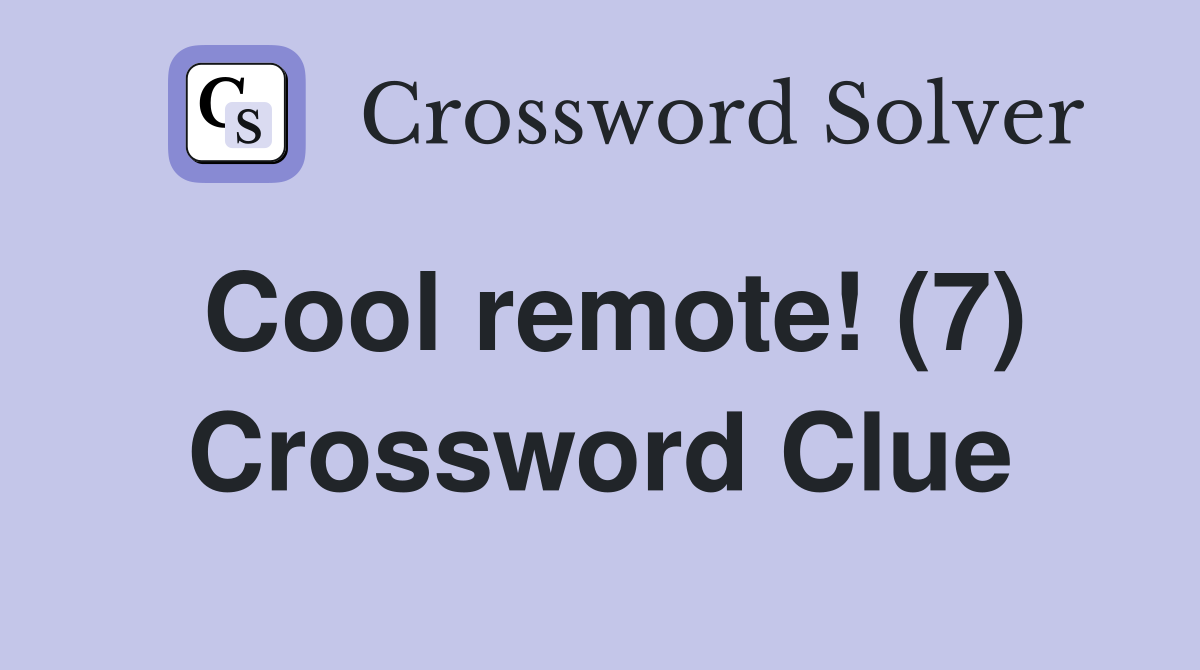 Cool remote! (7) Crossword Clue