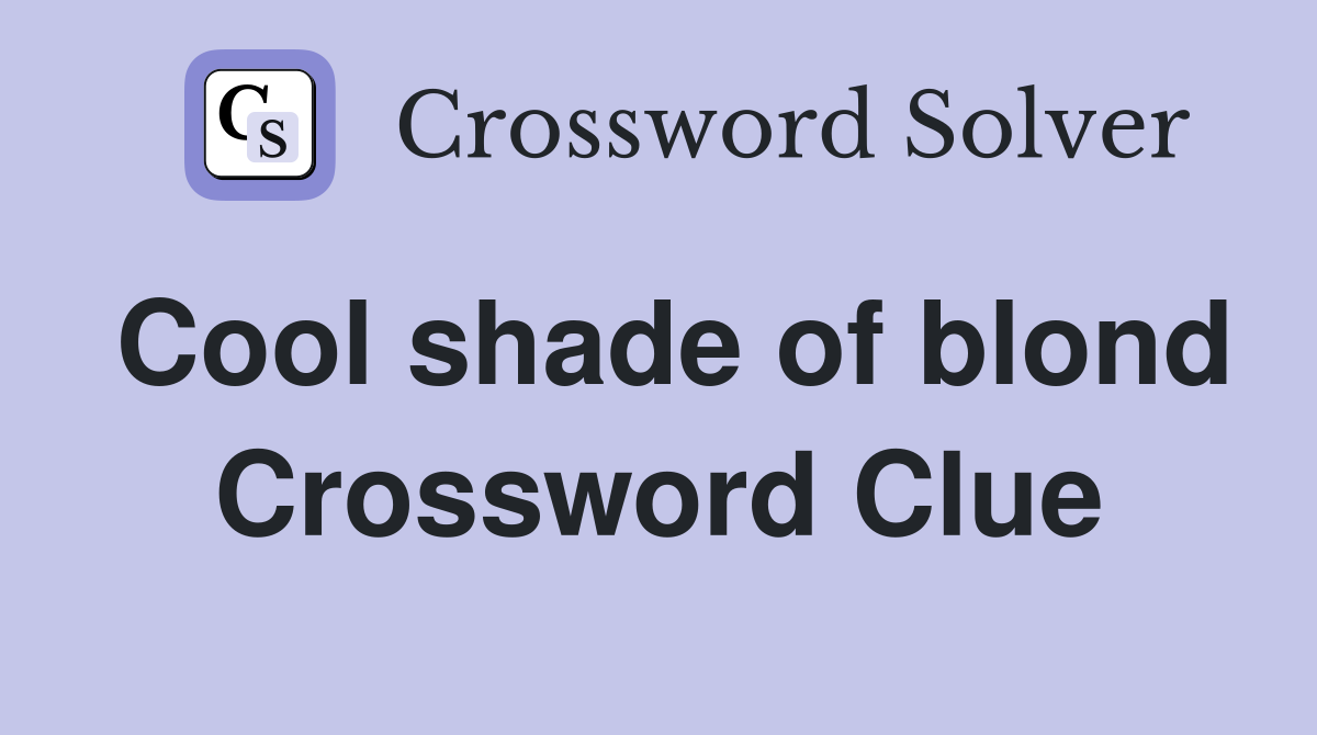 Cool shade of blond Crossword Clue