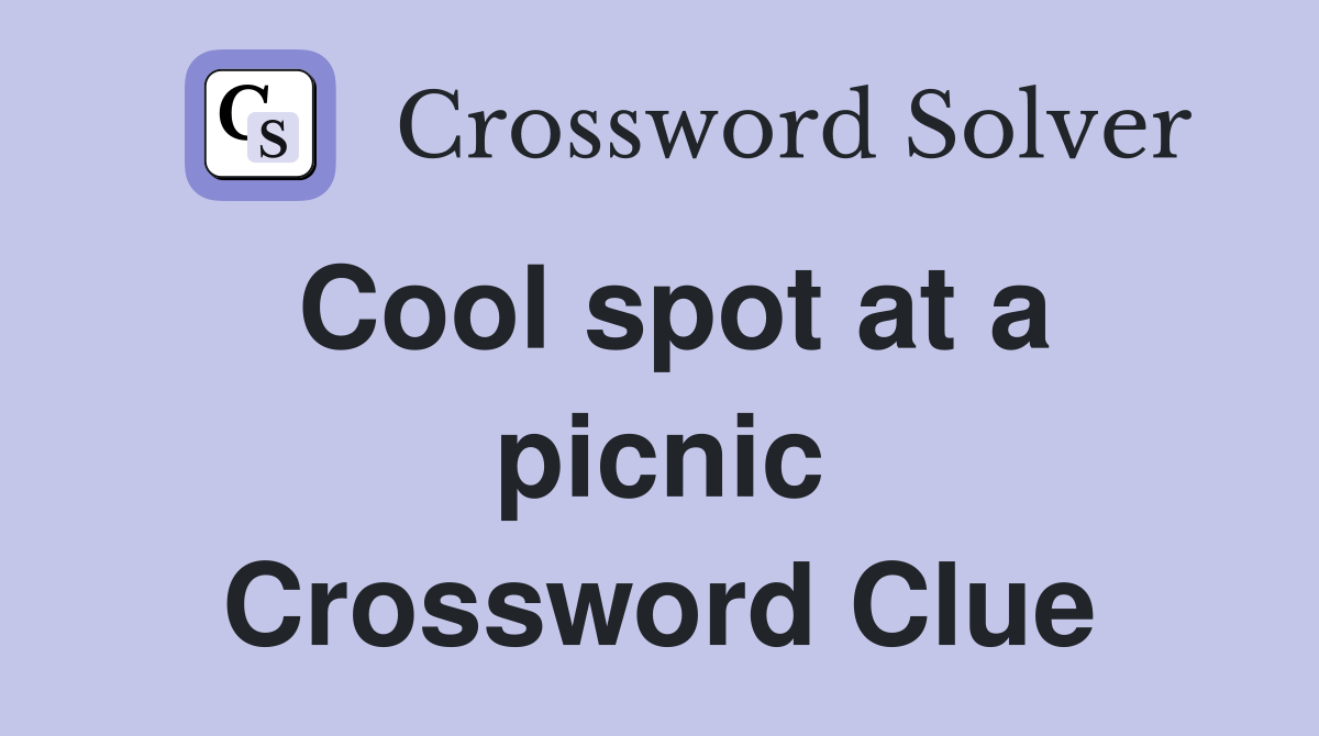 Cool spot at a picnic Crossword Clue