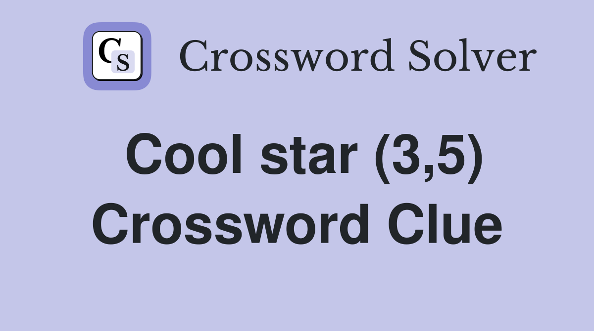 Cool star (3,5) Crossword Clue