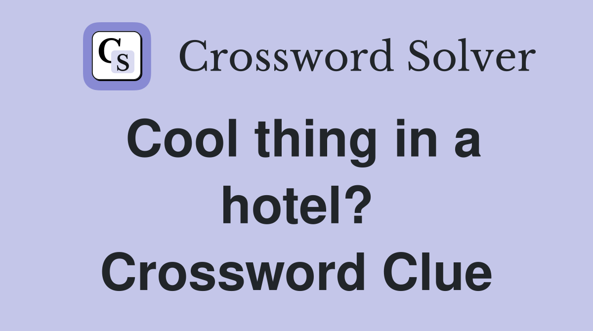 Cool thing in a hotel? Crossword Clue