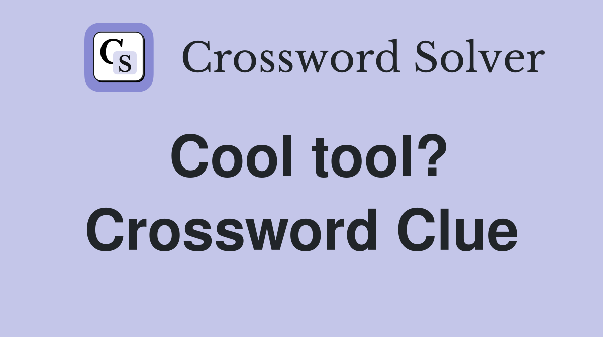 Cool tool? Crossword Clue