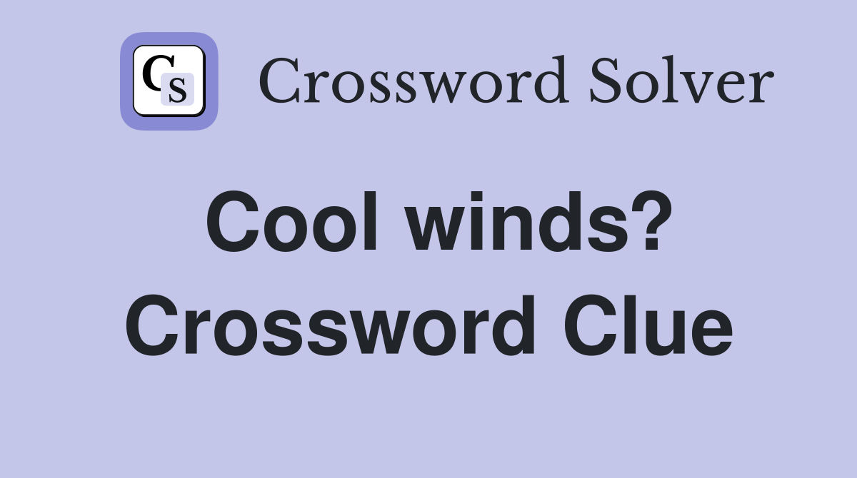 Cool winds? Crossword Clue