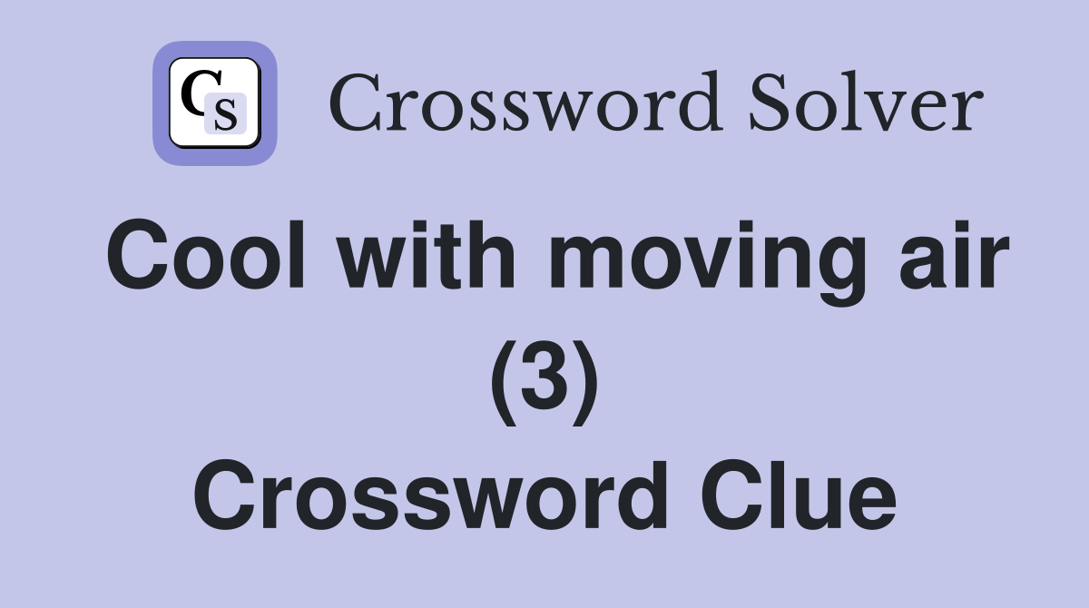 Cool with moving air (3) Crossword Clue