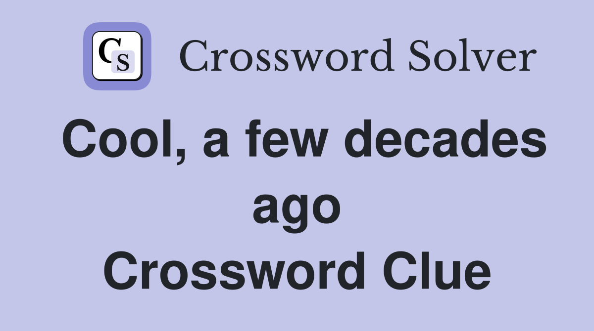 Cool, a few decades ago Crossword Clue