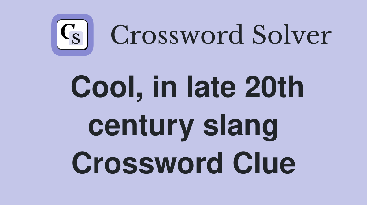 Cool, in late 20th century slang Crossword Clue