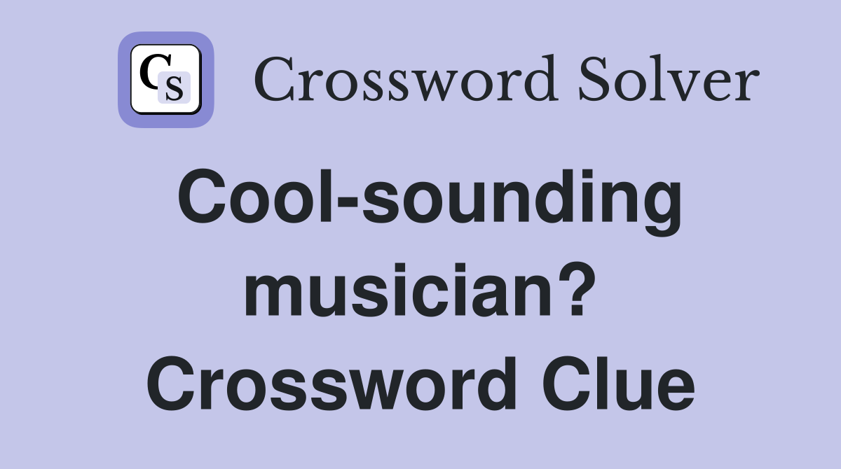 Cool-sounding musician? Crossword Clue