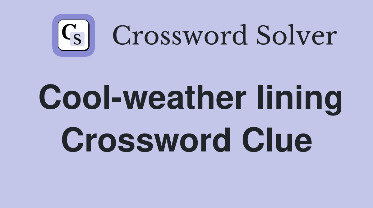 Cool-weather lining Crossword Clue