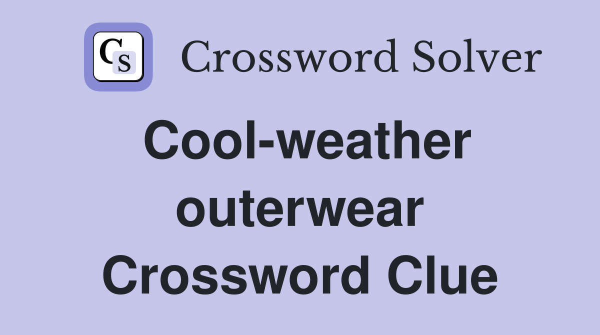 Cool-weather outerwear Crossword Clue