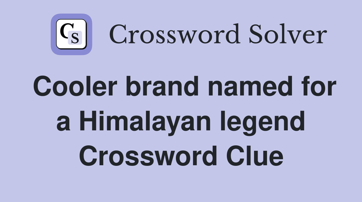 Cooler brand named for a Himalayan legend Crossword Clue