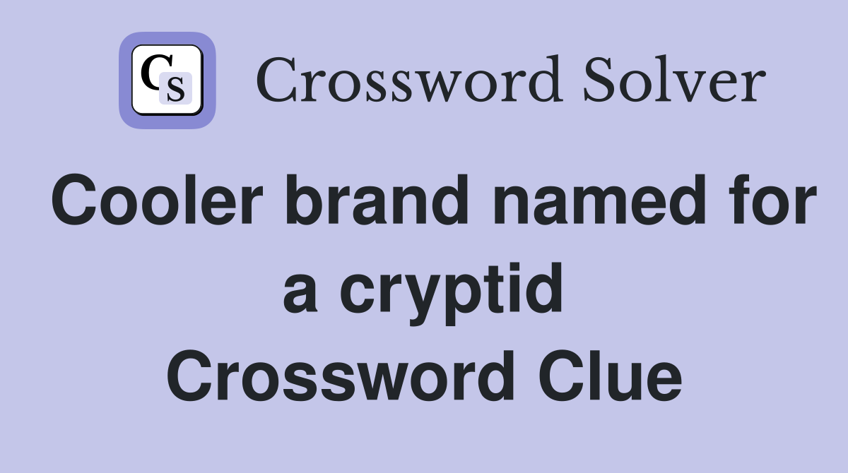Cooler brand named for a cryptid Crossword Clue