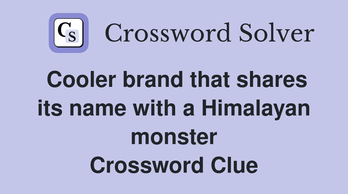 Cooler brand that shares its name with a Himalayan monster Crossword Clue