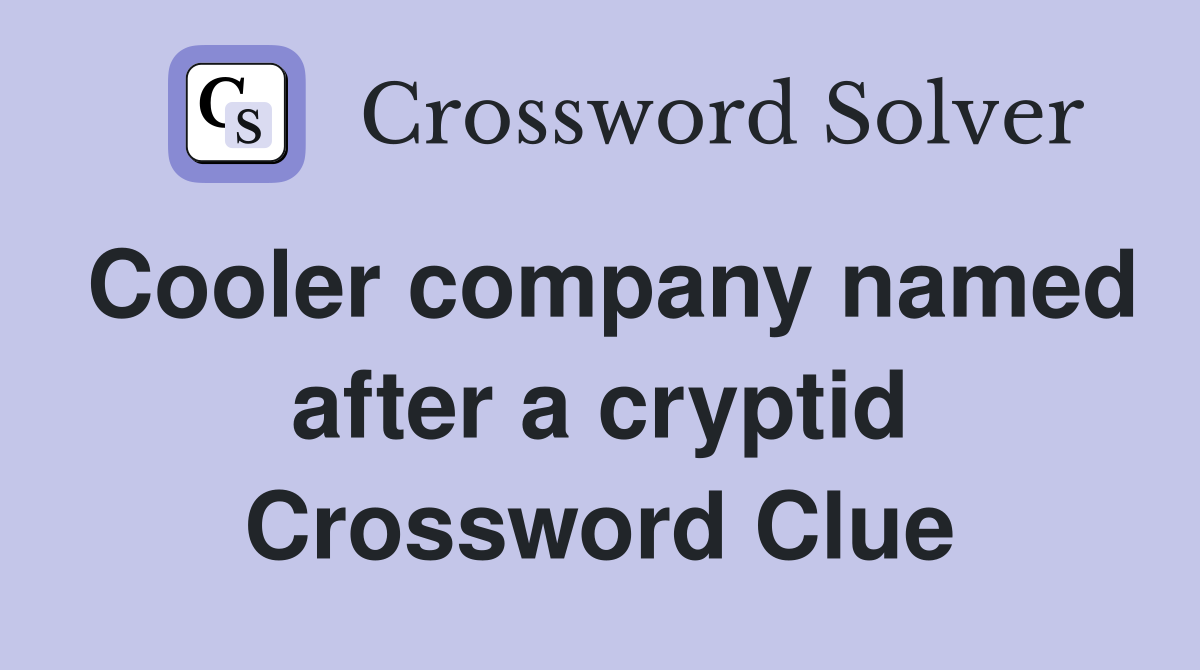 Cooler company named after a cryptid Crossword Clue