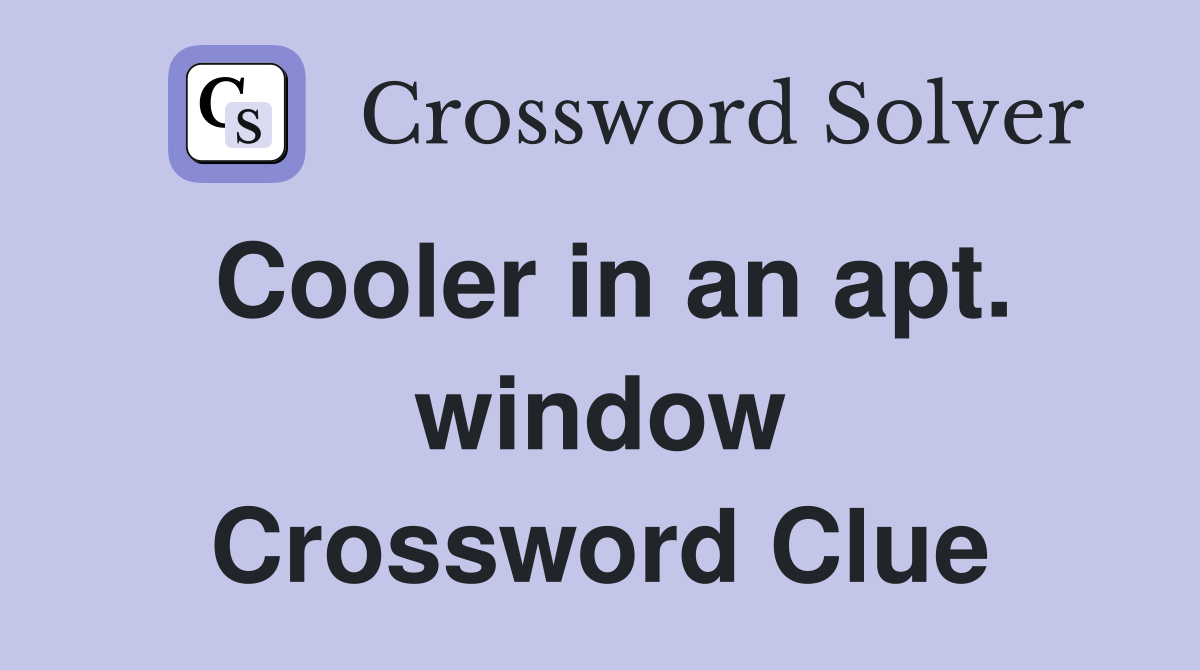 Cooler in an apt. window Crossword Clue