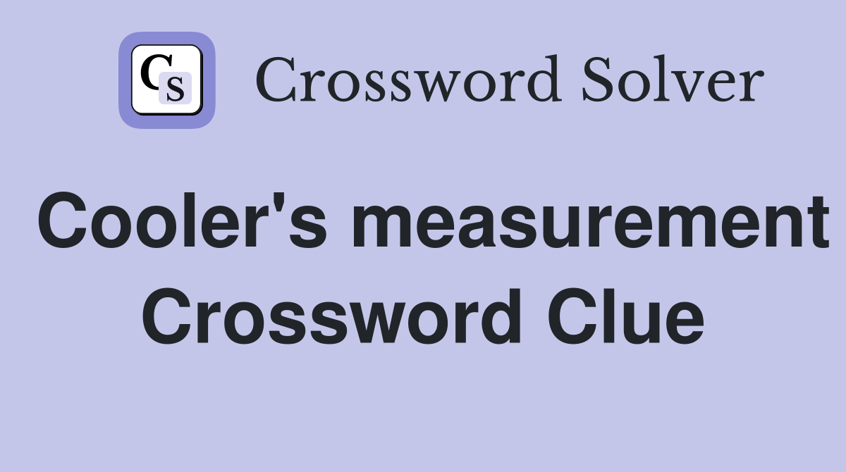 Cooler's measurement Crossword Clue