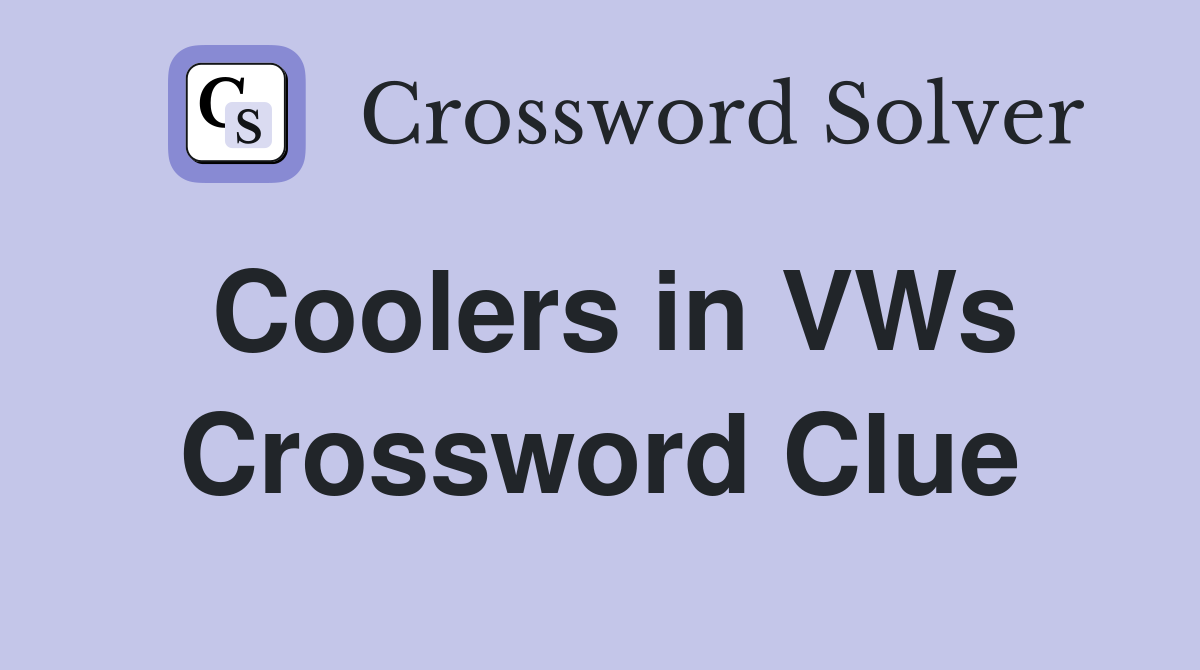 Coolers in VWs Crossword Clue