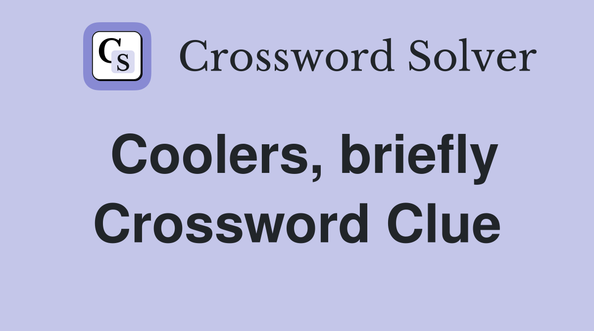 Coolers, briefly Crossword Clue