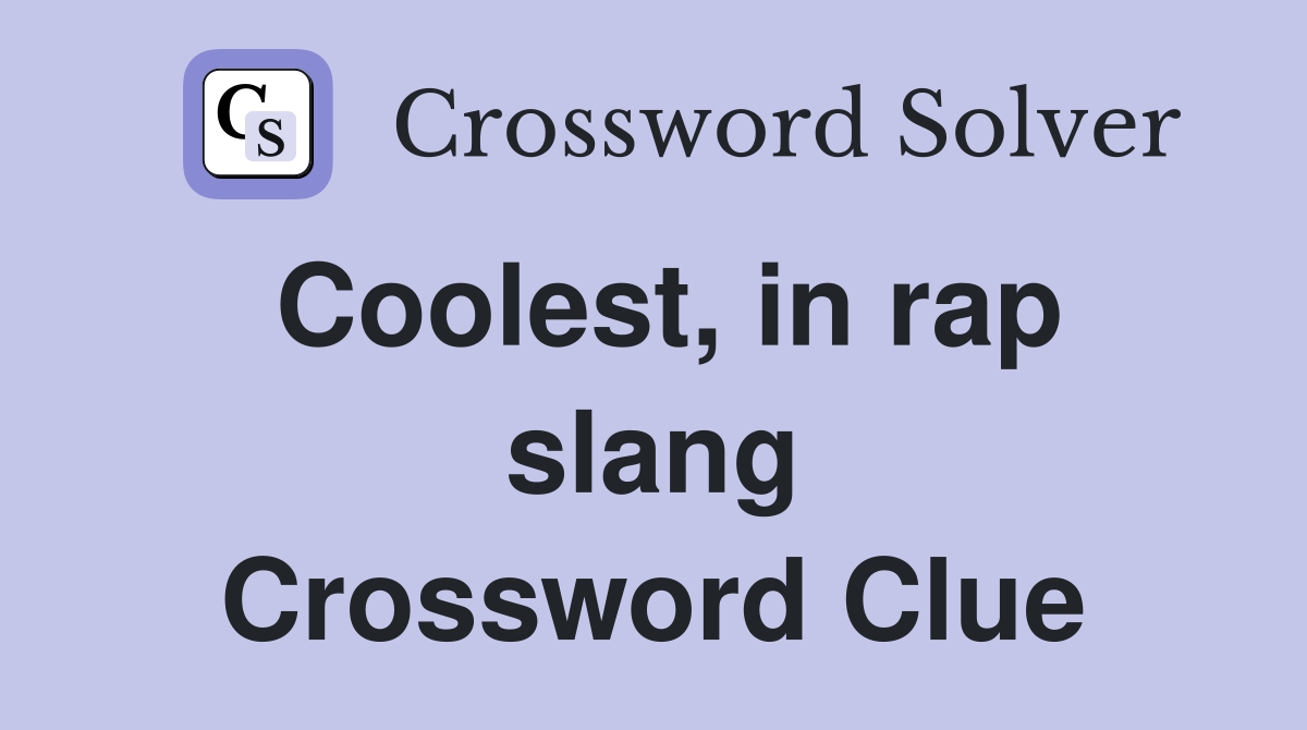 Coolest, in rap slang Crossword Clue