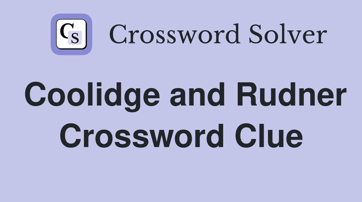 Coolidge and Rudner Crossword Clue