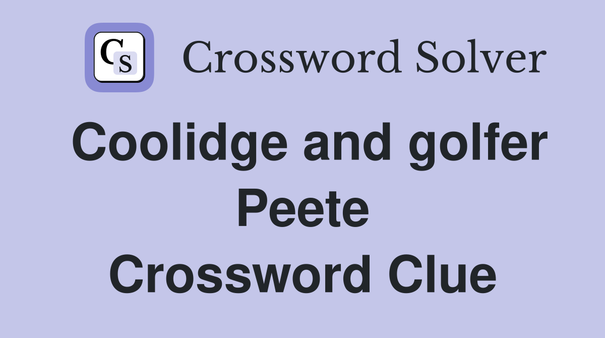 Coolidge and golfer Peete Crossword Clue