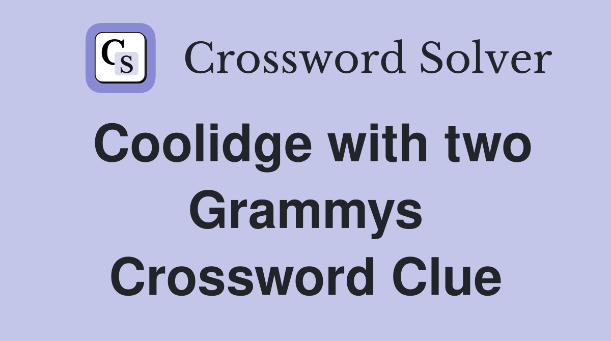 Coolidge with two Grammys Crossword Clue