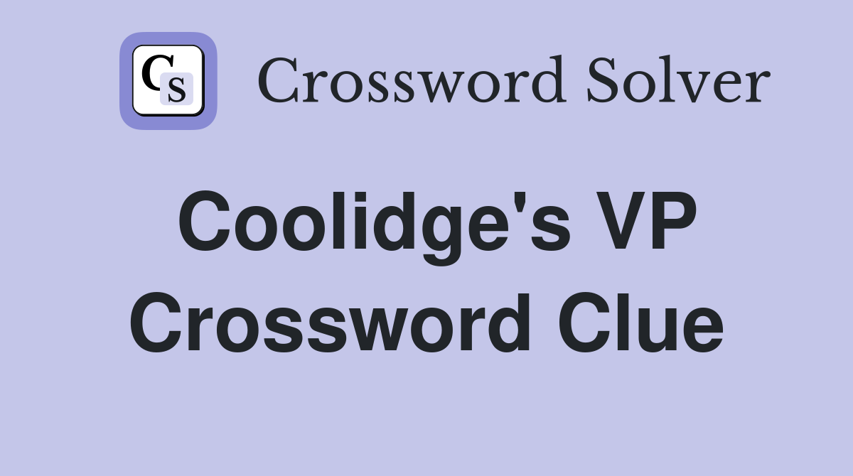 Coolidge's VP Crossword Clue