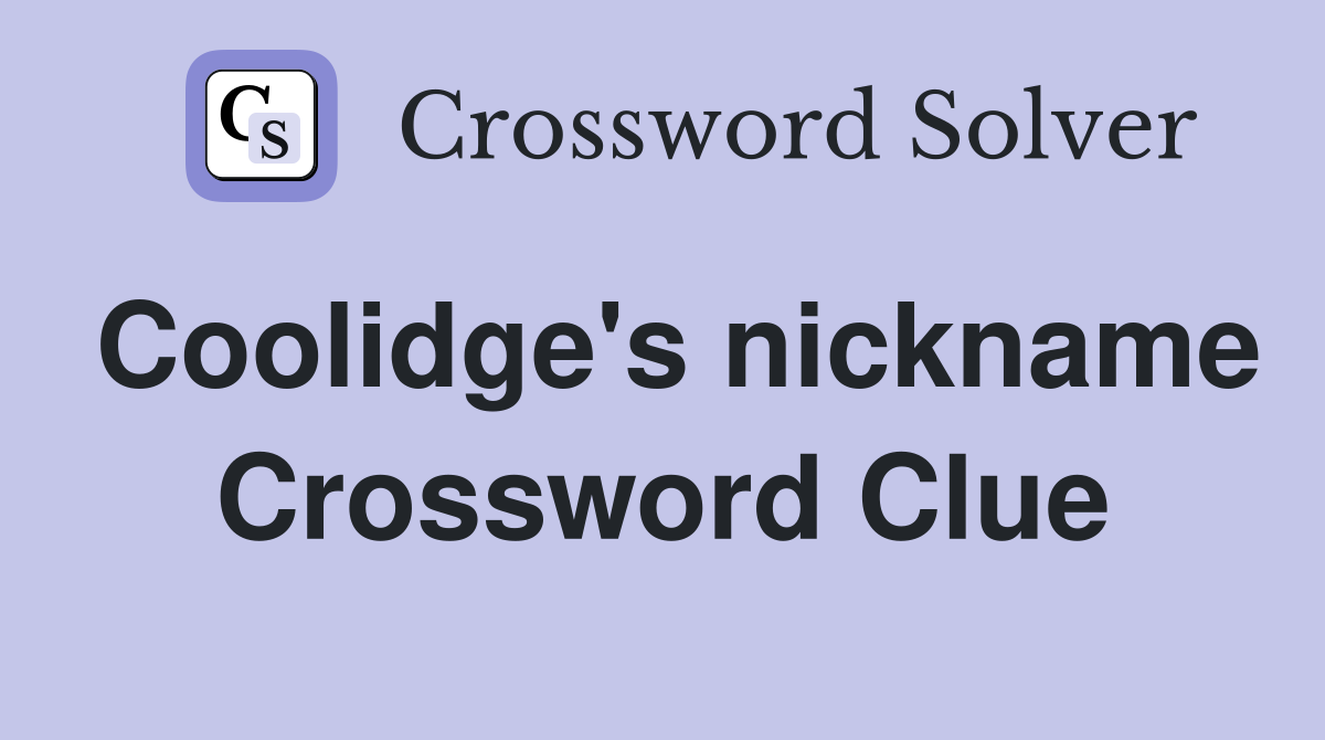 Coolidge's nickname Crossword Clue